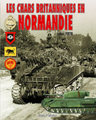 Les Chars Britanniques en Normandie