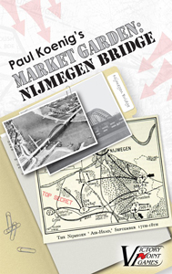 Paul Koenig's Market-Garden: Nijmegen Bridge
